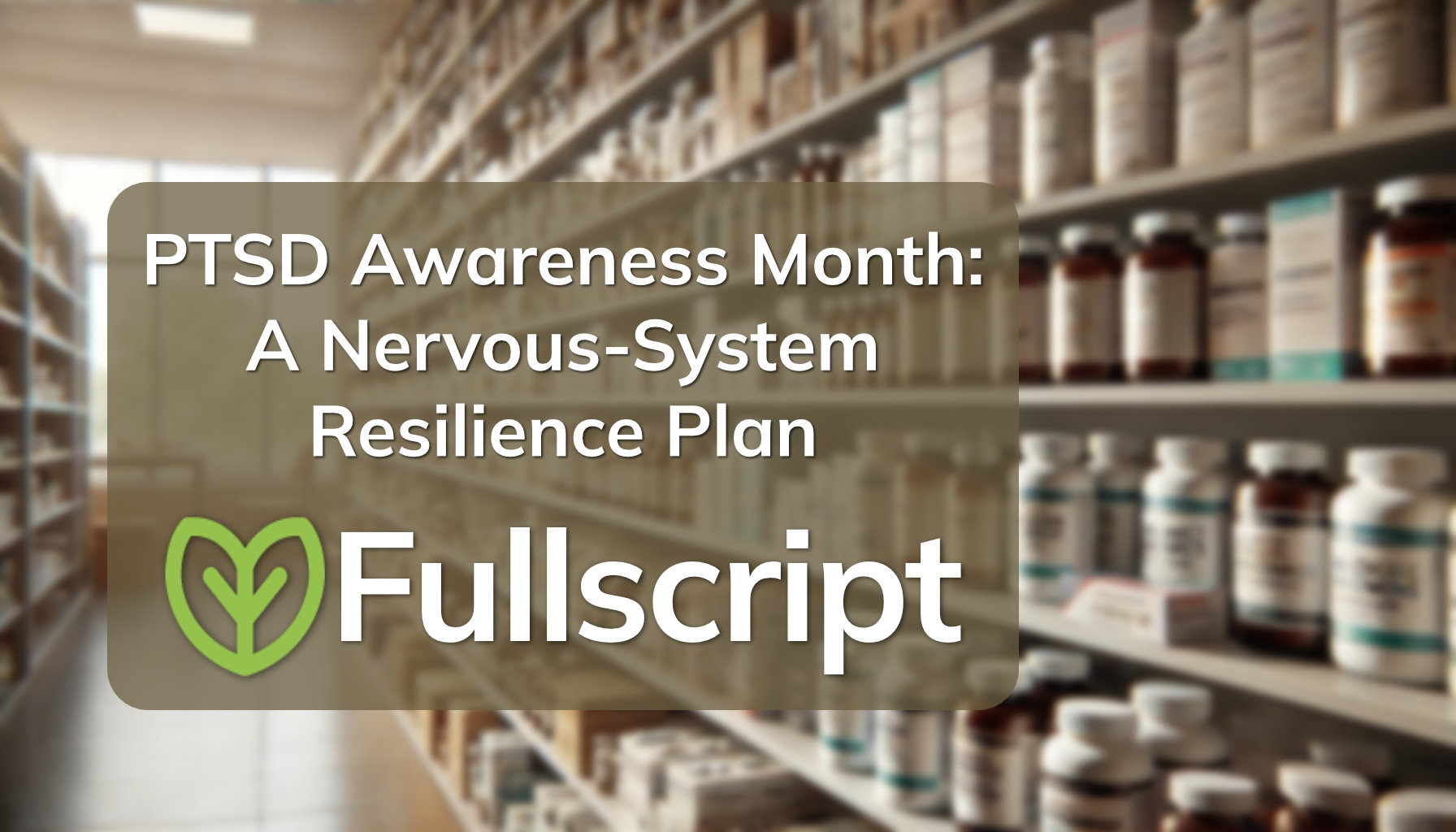 PTSD Awareness Month: A Nervous-System Resilience Plan — Dr. Paul
