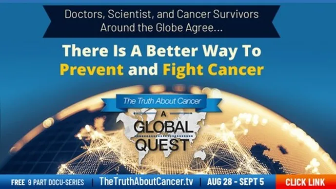natural cancer treatments exposed, Big Pharma lies cancer treatment, A GLOBAL QUEST cancer docu-series, Truth About Cancer documentary, alternative cancer therapies uncovered